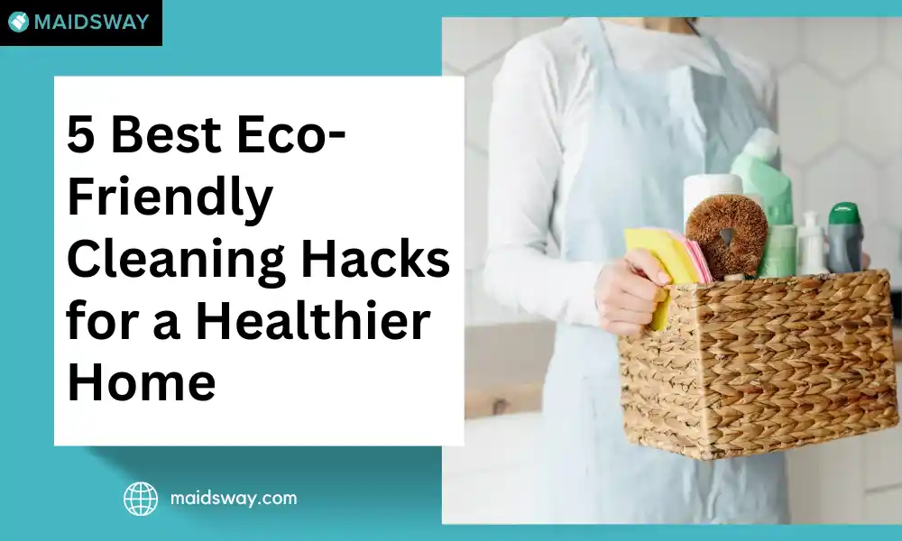 5 Best Eco-Friendly Cleaning Hacks