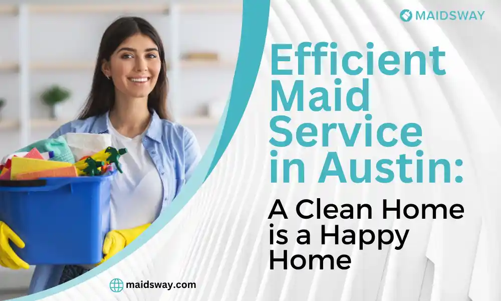 Efficient Maid Service in Austin