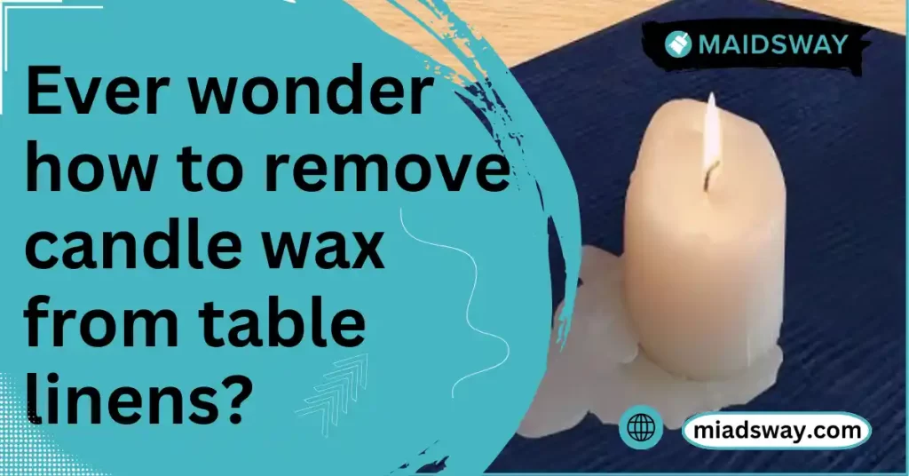 how to remove candle wax from table linens