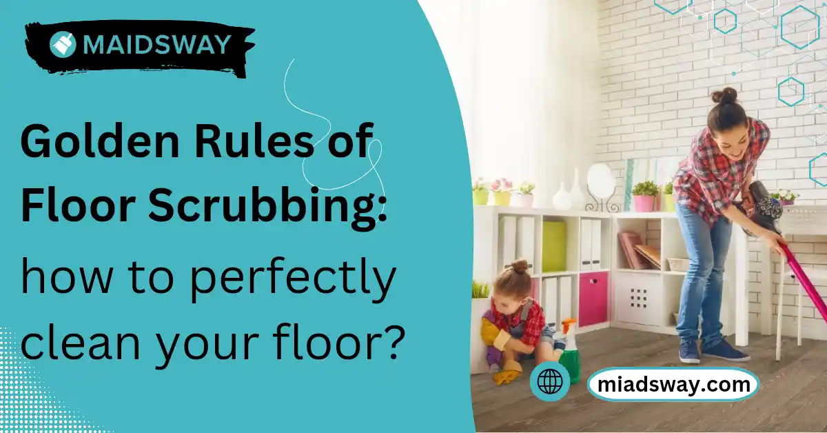 Golden Rules of Floor Scrubbing