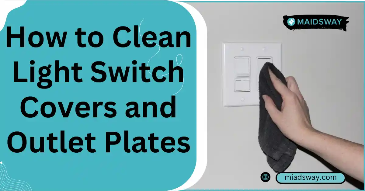 How to Clean Light Switch Covers and Outlet Plates