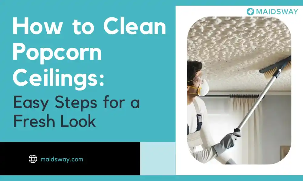 How to Clean Popcorn Ceilings