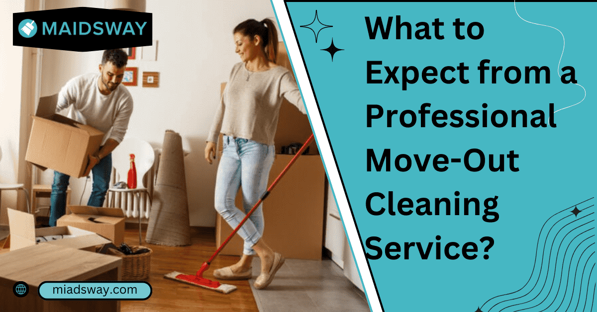 What to Expect from a Professional Move-Out Cleaning Service