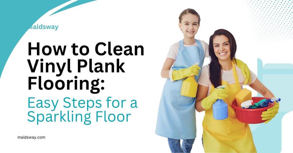 How to Clean Vinyl Plank Flooring